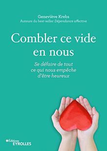 Combler ce vide en nous : se défaire de tout ce qui nous empêche d'être heureux